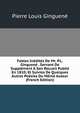 Fables Inedites De Mr. P.L. Ginguene . Servant De Supplement A Son Recueil Publie En 1810; Et Suivies De Quelques Autres Poesies Du Meme Auteur (French Edition), Pierre Louis Ginguene 