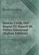 Istoria Civile Del Regno Di Napoli Di Pietro Giannone (Italian Edition), Pietro Ginnone 