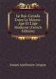 Le Bas-Canada Entre Le Moyen-?ge Et L'?ge Moderne (French Edition), Joseph Apollinaire Gingras 