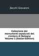 Collezione dei monumenti sepolcrali del cimitero di Bologna Volume 1 (Italian Edition), Zecchi Giovanni 