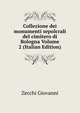 Collezione dei monumenti sepolcrali del cimitero di Bologna Volume 2 (Italian Edition), Zecchi Giovanni 
