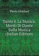 Dante E La Musica: Meriti Di Dante Sulla Musica (Italian Edition), Pietro Giordani 