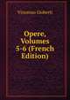 Opere, Volumes 5-6 (French Edition), Vincenzo Gioberti 