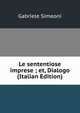 Le sententiose imprese ; et, Dialogo (Italian Edition), Gabriele Simeoni 