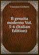 Il gesuita moderno Vol. 5-6 (Italian Edition), Vincenzo Gioberti 