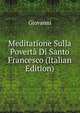 Meditatione Sulla Poverta Di Santo Francesco (Italian Edition), Giovanni 