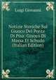 Notizie Storiche Sul Giuoco Del Ponte Di Pisa: Giuoco Di Massa Et Schudo (Italian Edition), Luigi Giovanni 