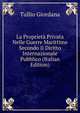 La Proprieta Privata Nelle Guerre Marittime Secondo Il Diritto Internazionale Pubblico (Italian Edition), Tullio Giordana 