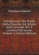 Introduzione Allo Studio Della Filosofia: Ed. Rifatta Sulla Seconda, Riv, E Corretta Dall'autore, Volume 2 (Italian Edition), Vincenzo Gioberti 