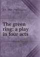 The green ring: a play in four acts, Z N. 1869-1945 Gippius 