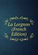 La Lorgnon (French Edition), 