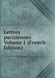 Lettres parisiennes Volume 1 (French Edition), 