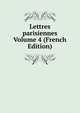 Lettres parisiennes Volume 4 (French Edition), 