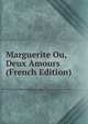Marguerite Ou, Deux Amours (French Edition), 