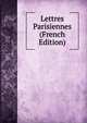 Lettres Parisiennes (French Edition), 