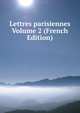 Lettres parisiennes Volume 2 (French Edition), 