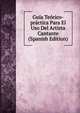 Guia Teorico-practica Para El Uso Del Artista Cantante (Spanish Edition), 