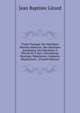 Traite Pratique Des Machines Marines Motrices, Des Machines Auxiliaires, Des Machines A Petrole Et A Gaz: Description, Montage, Regulation, Conduite, Reparations . (French Edition), Jean Baptiste Girard 