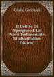 Il Delitto Di Spergiuro E La Prova Testimoniale: Studio (Italian Edition), Giulio Giribaldi 