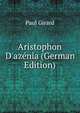 Aristophon D'az?nia (German Edition), Paul Girard 