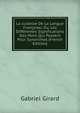La Justesse De La Langue Francoise; Ou, Les Differentes Significations Des Mont Qui Passent Pour Synonimes (French Edition), Gabriel Girard 