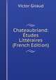 Chateaubriand: ?tudes Litt?raires (French Edition), Victor Giraud 