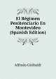 El Regimen Penitenciario En Montevideo (Spanish Edition), Alfredo Giribaldi 
