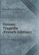 Osman: Tragedie (French Edition), Fran?ois Tristan L'Hermite 