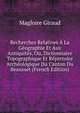 Recherches Relatives A La Geographie Et Aux Antiquites, Ou, Dictionnaire Topographique Et Repertoire Archeologique Du Canton Du Beausset (French Edition), Magloire Giraud 