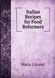Italian Recipes for Food Reformers, Maria Gironci 