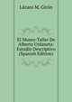 El Museo-Taller De Alberto Urdaneta: Estudio Descriptivo (Spanish Edition), Lazaro M. Giron 