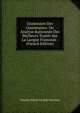 Grammaire Des Grammaires: Ou Analyse Raisonnee Des Meilleurs Traites Sur La Langue Francoise . (French Edition), Charles Pierre Girault-Duvivier 