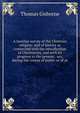 A familiar survey of the Christian religion: and of history as connected with the introduction of Christianity, and with its progress to the present . sex, during the course of public or of pr, Thomas Gisborne 