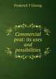 Commercial peat: its uses and possibilities, Frederick T Gissing 