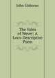 The Vales of Wever: A Loco-Descriptive Poem, John Gisborne 