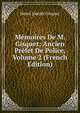 Memoires De M. Gisquet: Ancien Prefet De Police, Volume 2 (French Edition), Henri Joseph Gisquet 