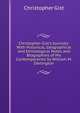 Christopher Gist's Journals: With Historical, Geographical and Ethnological Notes and Biographies of His Contemporaries by William M. Darlington, Christopher Gist 