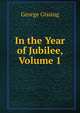 In the Year of Jubilee, Volume 1, Gissing, George, 1857-1903 