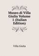 Museo di Villa Giulia Volume 1 (Italian Edition), Villa Giulia 