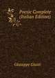 Poesie Complete (Italian Edition), Giuseppe Giusti 