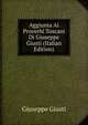 Aggiunta Ai Proverbi Toscani Di Giuseppe Giusti (Italian Edition), Giuseppe Giusti 