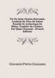 Vie De Saint Charles Borrom?e, Cardinal Du Titre De Sainte Prax?de Et Archev?que De Milan: Traduite De L'italien . Par Edme Cloysault . (French Edition), Giovanni Pietro Giussano 