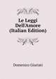 Le Leggi Dell'Amore (Italian Edition), Domenico Giuriati 