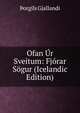 Ofan Ur Sveitum: Fjorar Sogur (Icelandic Edition), ?orgils Gjallandi 