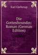 Die Gottesfreundin: Roman (German Edition), Karl Gjellerup 