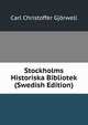 Stockholms Historiska Bibliotek (Swedish Edition), Carl Christoffer Gjorwell 
