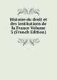 Histoire du droit et des institutions de la France Volume 3 (French Edition), 