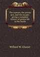 The capture, the prison pen, and the escape: giving a complete history of prison life in the South, Willard W. Glazier 