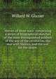 Heroes of three wars: comprising a series of biographical sketches of the most distinguished soldiers of the war of the revolution, the war with Mexico, and the war for the union ., Willard W. Glazier 