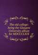 The old college: being the Glasgow University album for MDCCCLXIX, 